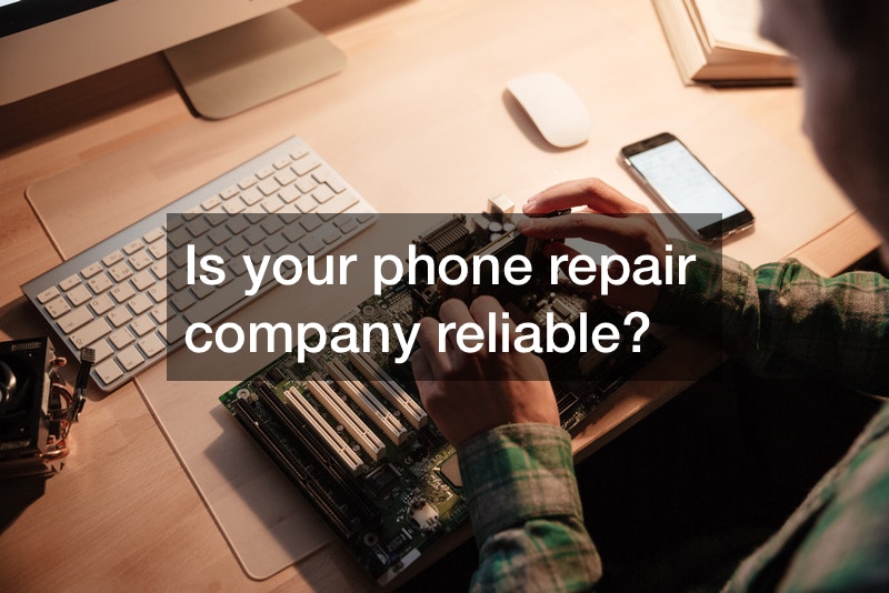 Is your phone repair company reliable
